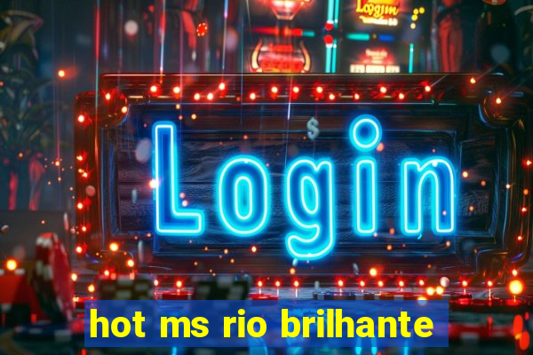 hot ms rio brilhante